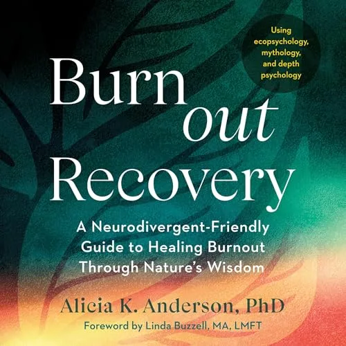 Burnout Recovery By Alicia K. Anderson PhD